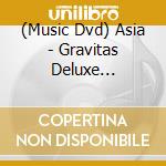 (Music Dvd) Asia - Gravitas Deluxe (Cd+Dvd) cd musicale di Asia