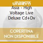 Asia - High Voltage Live Deluxe Cd+Dv cd musicale di Asia