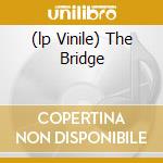 (lp Vinile) The Bridge cd