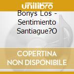 Bonys Los - Sentimiento Santiague?O cd
