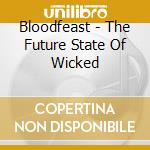 Bloodfeast - The Future State Of Wicked cd