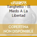 Tanghetto - El Miedo A La Libertad cd