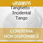 Tanghetto - Incidental Tango cd