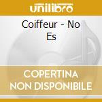 Coiffeur - No Es cd