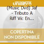 (Music Dvd) Jaf - Tributo A Riff Vii: En Vivo cd musicale