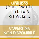 (Music Dvd) Jaf - Tributo A Riff Vii: En Vivo cd