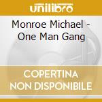 Monroe Michael - One Man Gang cd