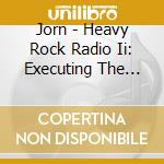Jorn - Heavy Rock Radio Ii: Executing The Classics cd