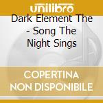 Dark Element The - Song The Night Sings cd