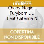 Chaos Magic - Furyborn  .... Feat Caterina N cd