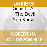 Guns L. A. - The Devil You Know cd musicale