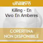 Killing - En Vivo En Amberes cd