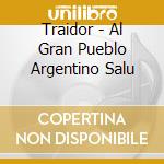Traidor - Al Gran Pueblo Argentino Salu cd