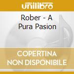 Rober - A Pura Pasion cd