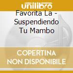 Favorita La - Suspendiendo Tu Mambo cd