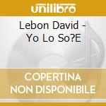 Lebon David - Yo Lo So?E cd musicale di Lebon David