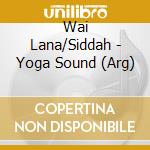 Wai Lana/Siddah - Yoga Sound (Arg) cd