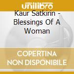 Kaur Satkirin - Blessings Of A Woman cd
