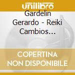 Gardelin Gerardo - Reiki Cambios Sutiles cd musicale di Gardelin Gerardo
