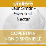 Kaur Simtir - Sweetest Nectar cd musicale di Kaur Simtir