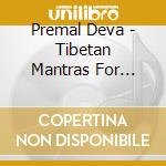 Premal Deva - Tibetan Mantras For Turbulent cd musicale di Premal Deva