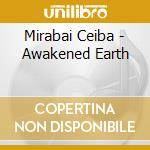 Mirabai Ceiba - Awakened Earth cd musicale di Mirabai Ceiba