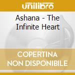 Ashana - The Infinite Heart cd musicale di Ashana