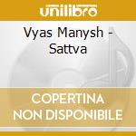 Vyas Manysh - Sattva cd