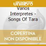 Varios Interpretes - Songs Of Tara cd musicale di Varios Interpretes