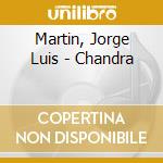 Martin, Jorge Luis - Chandra cd