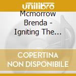 Mcmorrow Brenda - Igniting The Beauty cd musicale di Mcmorrow Brenda