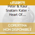 Peter & Kaur Snatam Kater - Heart Of Universe cd musicale di Peter & Kaur Snatam Kater