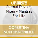 Premal Deva Y Miten - Mantras For Life cd musicale di Premal Deva Y Miten