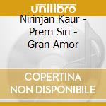 Nirinjan Kaur - Prem Siri - Gran Amor cd