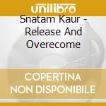 Snatam Kaur - Release And Overecome cd