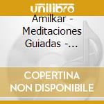 Amilkar - Meditaciones Guiadas - Chakras cd musicale di Amilkar