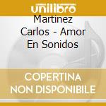 Martinez Carlos - Amor En Sonidos cd