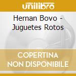 Hernan Bovo - Juguetes Rotos cd