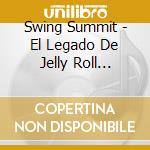 Swing Summit - El Legado De Jelly Roll Morton cd