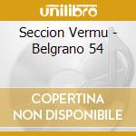 Seccion Vermu - Belgrano 54 cd musicale di Seccion Vermu