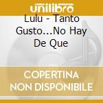 Lulu - Tanto Gusto...No Hay De Que cd