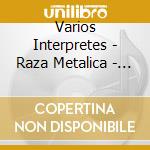Varios Interpretes - Raza Metalica - Metal Forces cd