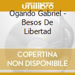 Ogando Gabriel - Besos De Libertad cd