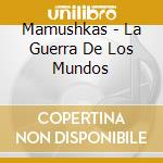 Mamushkas - La Guerra De Los Mundos cd