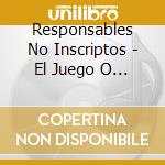 Responsables No Inscriptos - El Juego O La Vida cd