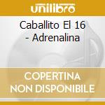 Caballito El 16 - Adrenalina cd
