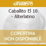 Caballito El 16 - Alterlatino cd