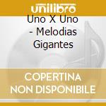 Uno X Uno - Melodias Gigantes cd