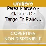 Perea Marcelo - Clasicos De Tango En Piano Sol cd