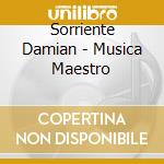 Sorriente Damian - Musica Maestro cd musicale di Sorriente Damian